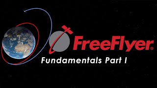 FreeFlyer 77 Fundamentals Part 1 [upl. by Annaes]