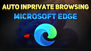 How to Permanently Enable InPrivate Browsing in Microsoft Edge Tutorial [upl. by Suoiluj]