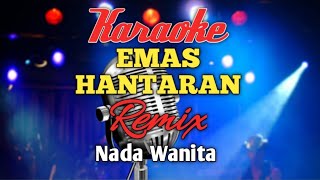 EMAS HANTARAN REMIX Karaoke nada Wanita [upl. by Gisella]