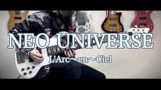 【ベース】 NEO UNIVERSE  LArc〜en〜Ciel 【弾いてみた】 [upl. by Lupe240]