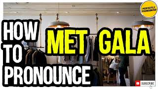 MET GALA PRONUNCIATION  How to Pronounce Met Gala CORRECTLY [upl. by Deloria]