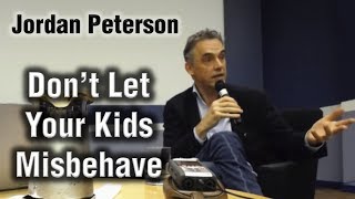 Jordan Peterson  Dont Let Your Kids Misbehave [upl. by Eugirne934]