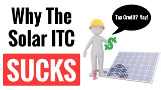 Why The US Federal Tax Credit For Solar ITC Sucks  Dont Take The Solar Sales Guys Word For It [upl. by Jessalin74]