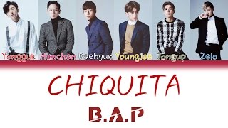 BAP 비에이피  Chiquita  HanRomEng  Color Coded Lyrics [upl. by Eustashe943]