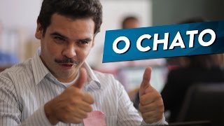 O CHATO [upl. by Gebler]