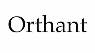 How to Pronounce Orthant [upl. by Joni554]