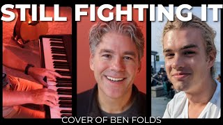 Still Fighting It  Ben Folds Cover [upl. by Cerallua830]