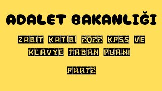 ADALET BAKANLIĞI✅ZABIT KATİBİ 2022 KPSS VE KLAVYE TABAN PUANLARI [upl. by Lipinski]