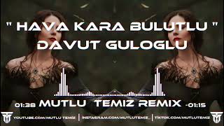 Davut Güloğlu  Hava Kara Bulutlu Yine Yağmur Yağıyor Mutlu Temiz Remix  Yalan mı [upl. by Sivra]