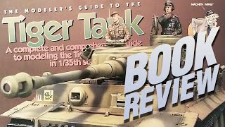 Book Review Modelers Guide to the Tiger Tank [upl. by Monro]