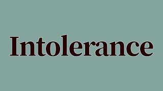 Intolerance Meaning and Definition [upl. by Winna]