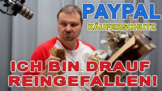 PayPal Käuferschutz Betrugsmasche  Ich bin einem Betrüger auf den Leim gegangen 😡 [upl. by Neened]