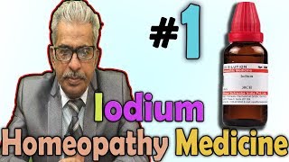 Homeopathy Medicine  Iodium Part1  Dr PS Tiwari [upl. by Ecargyram21]