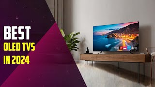 Top 5 best OLED TVs in 2024  2024 OLED TV reviews  Best 4K TVs 2024  Home theater  4K TVs  2024 [upl. by Iliram934]