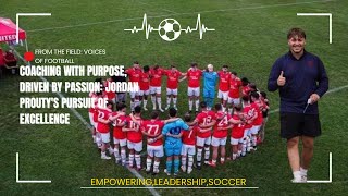 Coaching with purpose driven by passion Jordan Proutys pursuit of excellence [upl. by Yanttirb]