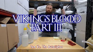 Vikings Blood Mead Part 3 TOM VS THE AUTOSIPHON [upl. by Beffrey]