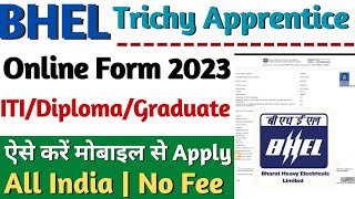 BHEL Trichy Apprentice Form 2023 Kaise Bhare BHEL ITI Diploma Graduate Apprentice Form Apply 2023 [upl. by Vladi]