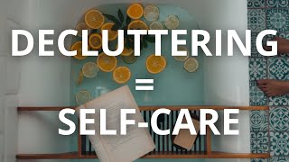 Decluttering is Self Care [upl. by Akemyt957]