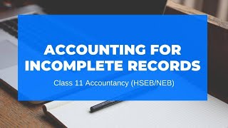 Accounting for Incomplete Records in Nepali  Grade 11  AccountHSEBNEB [upl. by Notyarb97]