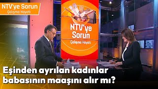 Eşinden Ayrılan Kadına Vefat Eden Babasından Maaş Bağlanır mı  NTV ye Sorun Çalışma Hayatı [upl. by Pogue]