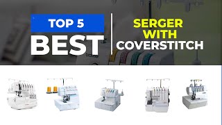 Which are the Best Serger With Coverstitch in 2025 [upl. by Hada]