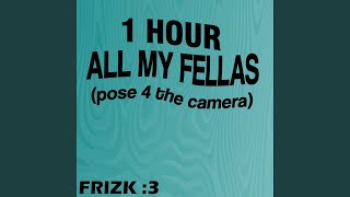 Frizk  ALL MY FELLAS 1 HOUR [upl. by Palila]