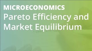 Pareto Efficiency and Market Equilibrium  Microeconomics [upl. by Hoppe651]