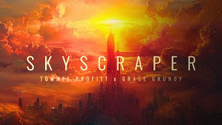 SKYSCRAPER  Tommee Profitt x Grace Grundy [upl. by Ihsoyim]