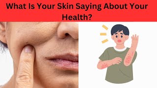 Is Your Skin Trying to Tell You Something About Your Health [upl. by Adnoval]