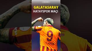 Galatasaray Hatayspor Ligin İlk Maçı galatasaray icardi [upl. by Raddy]