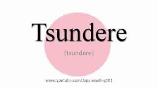 How to Pronounce Tsundere [upl. by Nilhsa]