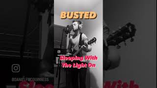 Busted  Sleeping With The Light On cover acoustic music [upl. by Clauddetta51]