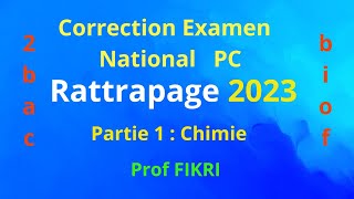 Correction examen national 2023 PC session rattrapage  Partie 1  Chimie [upl. by Charbonnier]