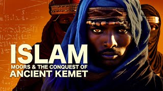 How Was Africa Conquered  Islam Moors and the Conquest of Ancient Kemet [upl. by Winfield592]