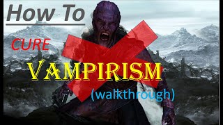 How to Cure Vampirism in Skyrim walkthrough [upl. by Inalaehon]