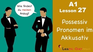 Learn German  Possessive Pronouns  Accusative case  German for beginners  A1  Lesson 27 [upl. by Imhsar]