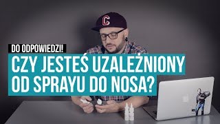 Czy jesteś uzależniony od sprayu do nosa [upl. by Bashee888]