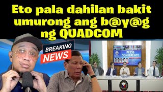 Eto pala dahilan bakitumurong ang byg ng QUADCOM [upl. by Doralia424]