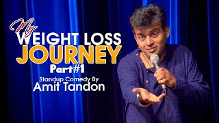 My Weight Loss Journey PART 1  Stand Up Comedy by Amit Tandon [upl. by Nolyad]