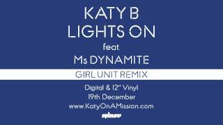 Katy B — Lights On Girl Unit Remix Official [upl. by Rabka]