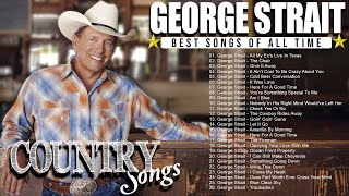 🎵Best Songs Of George Strait  George Strait Greatest Hits Full Album  Country Music 2022 [upl. by Lrem574]