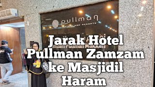 Jarak Hotel Pullman Zamzam ke Masjidil Haram [upl. by Brana]