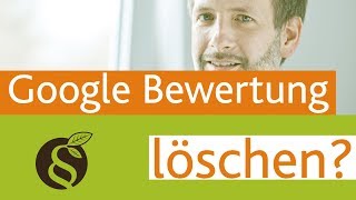 Google Bewertung löschen  Bewertungen auf Google entfernen lassen  Tipp vom Anwalt [upl. by Zurkow]