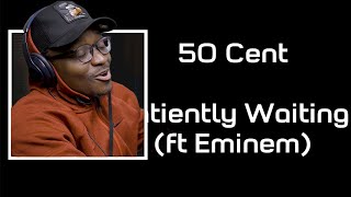 THEY BOTH WENT CRAZY ON THIS  50 Cent  Patiently Waiting Ft Eminem REACTION [upl. by Raycher]