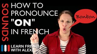 How to pronounce quotONquot sound in French Learn French With Alexa [upl. by Acinnad]