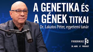 A GÉNEK ÉS A GENETIKA TITKAI Dr Lakatos Péter egyetemi tanár  a Friderikusz Podcast 26 adása [upl. by Nevins]