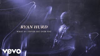 Ryan Hurd  What If I Never Get Over You Audio [upl. by Eelana]