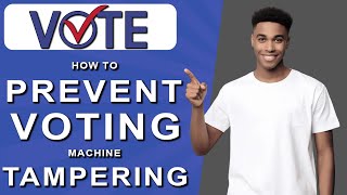 How to prevent voting machine tampering 2024 [upl. by Chapa438]