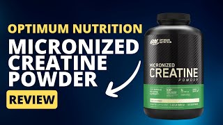 Optimum Nutrition Micronized Creatine Monohydrate Powder Review [upl. by Lear632]