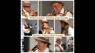 New Zealands Whitianga Dixieland Band  Better Times Will Come [upl. by Glialentn108]